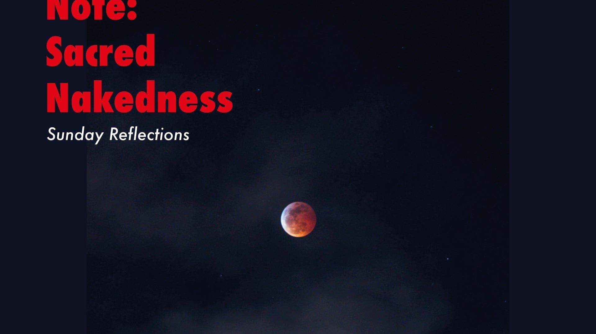 Note: Sacred Nakedness - Sunday Reflections