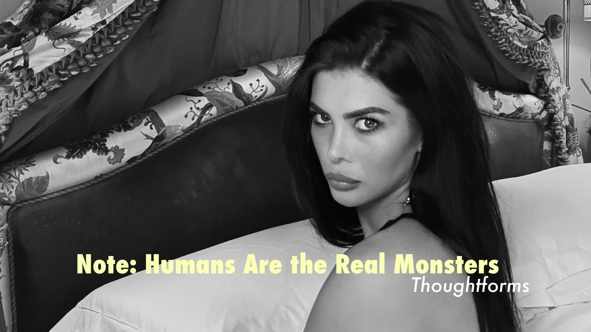 Note: Humans Are the Real Monsters - Thoughtforms