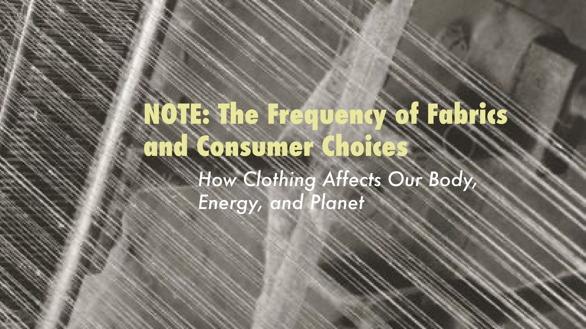 Note: The Frequency of Fabrics and Consumer Choices – How Clothing Affects Our Body, Energy, and Planet