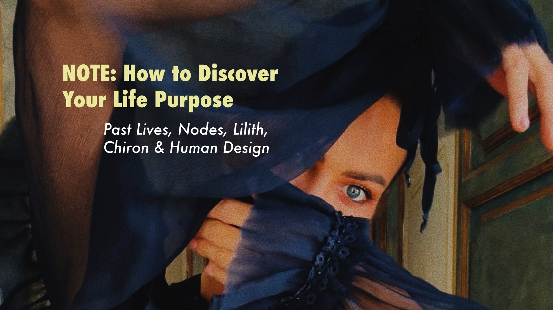Note: How to Discover Your Life Purpose: Past Lives, Nodes, Lilith, Chiron & Human Design