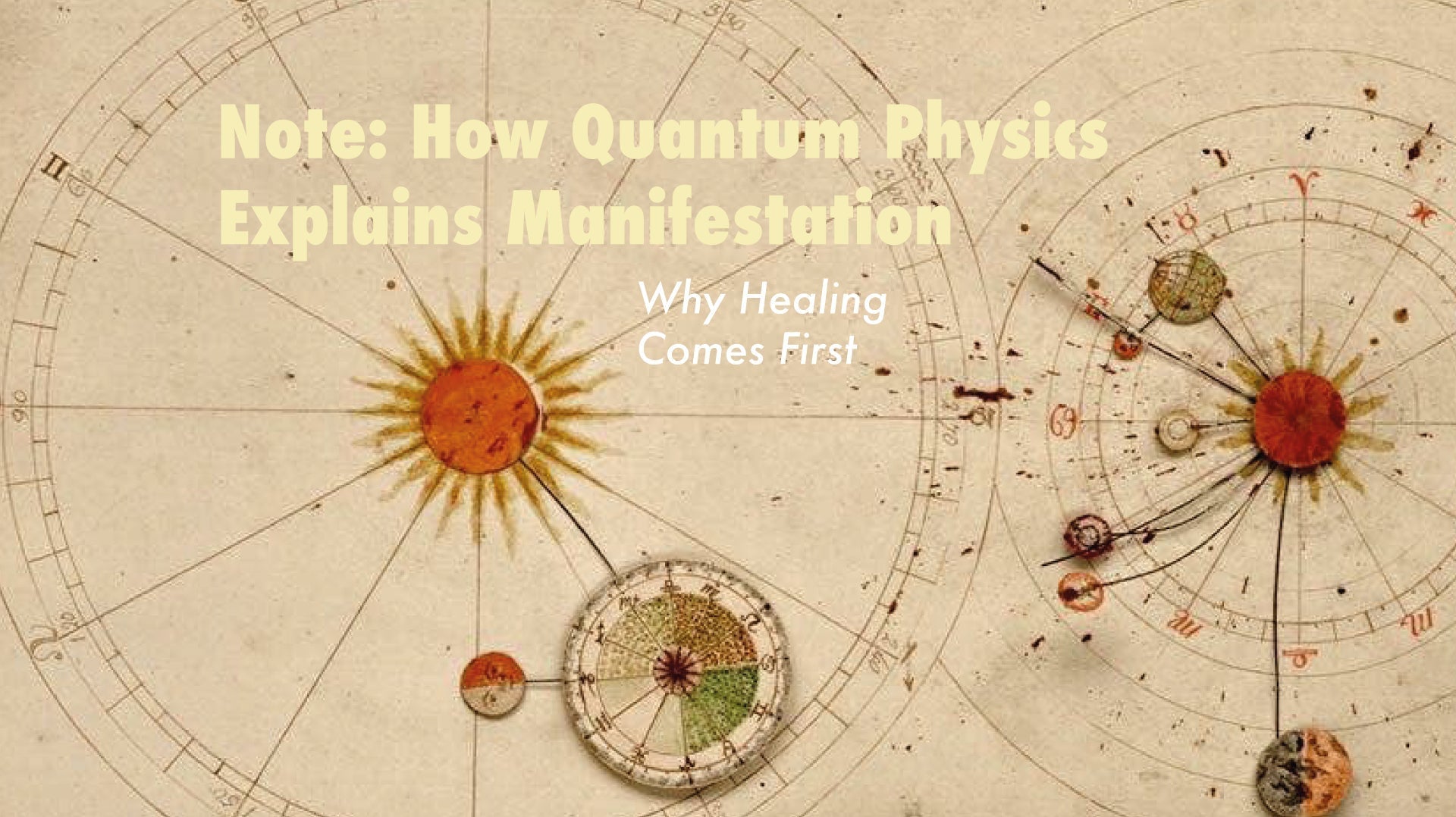 Note: How Quantum Physics Explains Manifestation - Why Healing Comes First