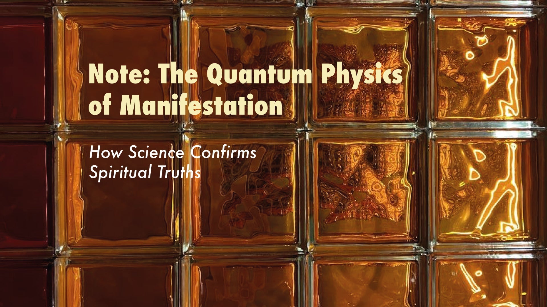 Note: The Quantum Physics of Manifestation - How Science Confirms Spiritual Truths