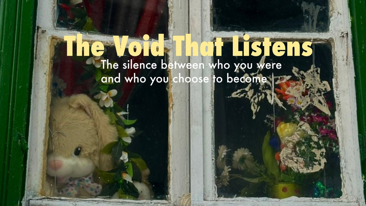 Note: The Void That Listens — The silence between who you were and who you choose to become