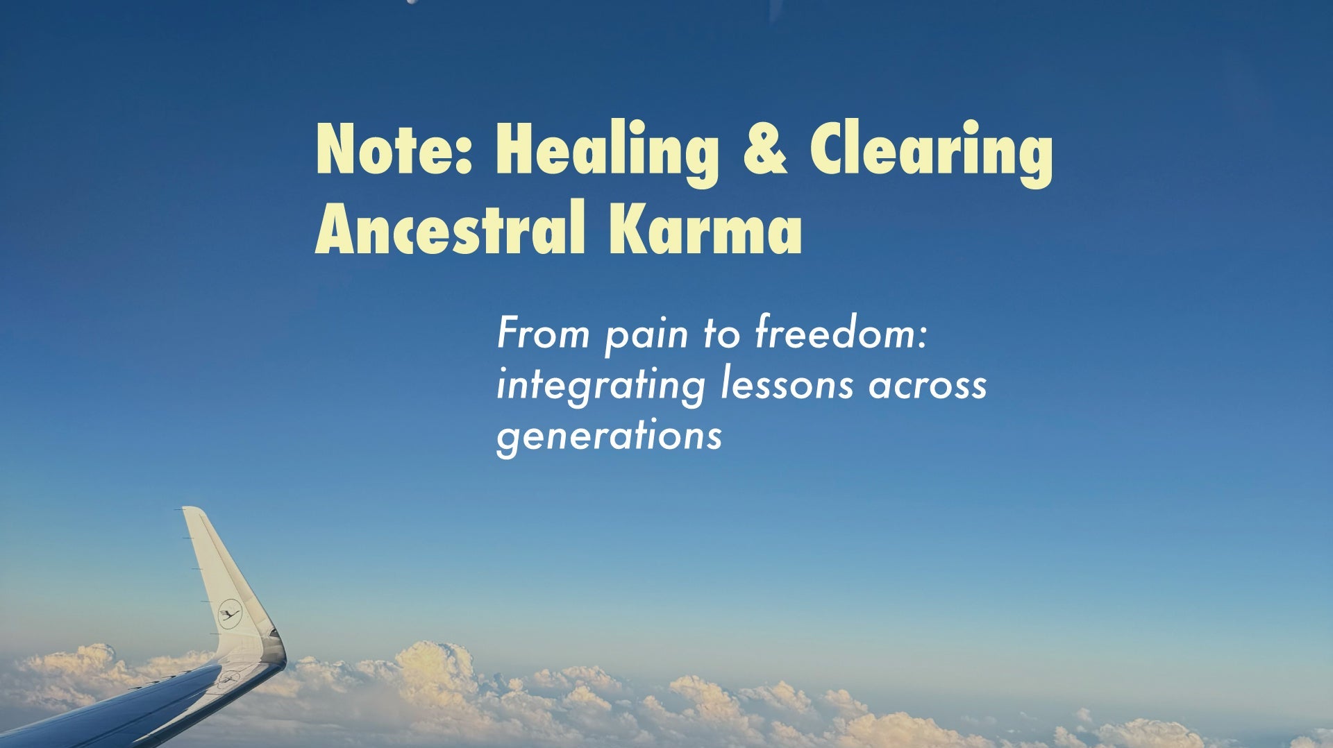 Note: Healing & Clearing Ancestral Karma