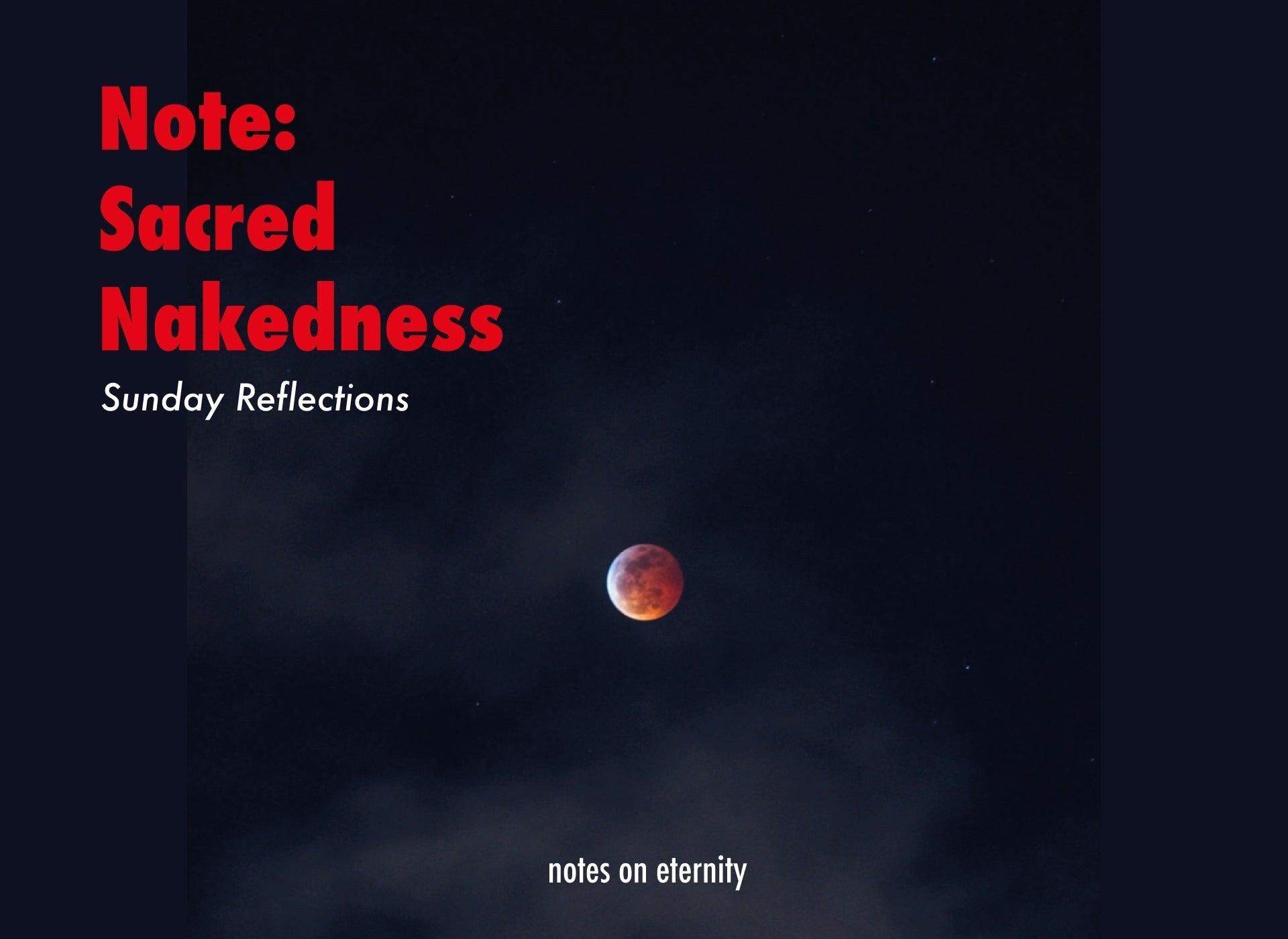 Note: Sacred Nakedness - Sunday Reflections