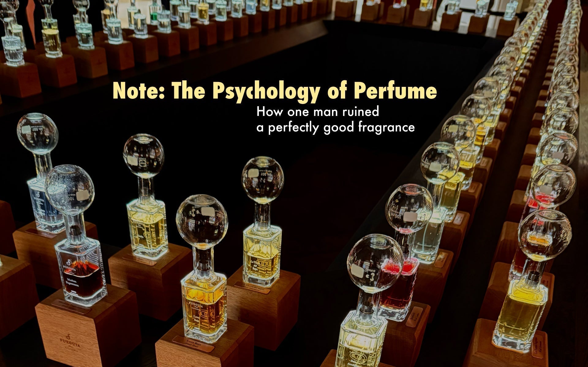 Note: The Psychology of Perfume – How one man ruined a perfectly good fragrance.