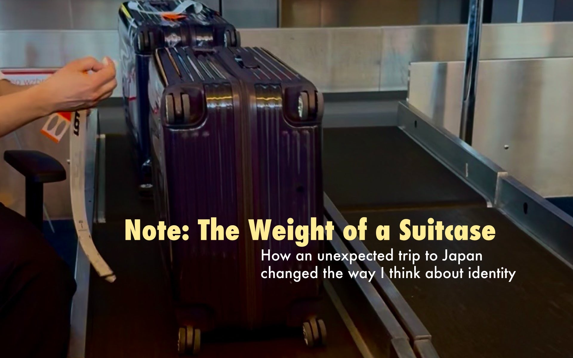 Note: The Weight of a Suitcase - How an unexpected trip to Japan changed the way I think about identity