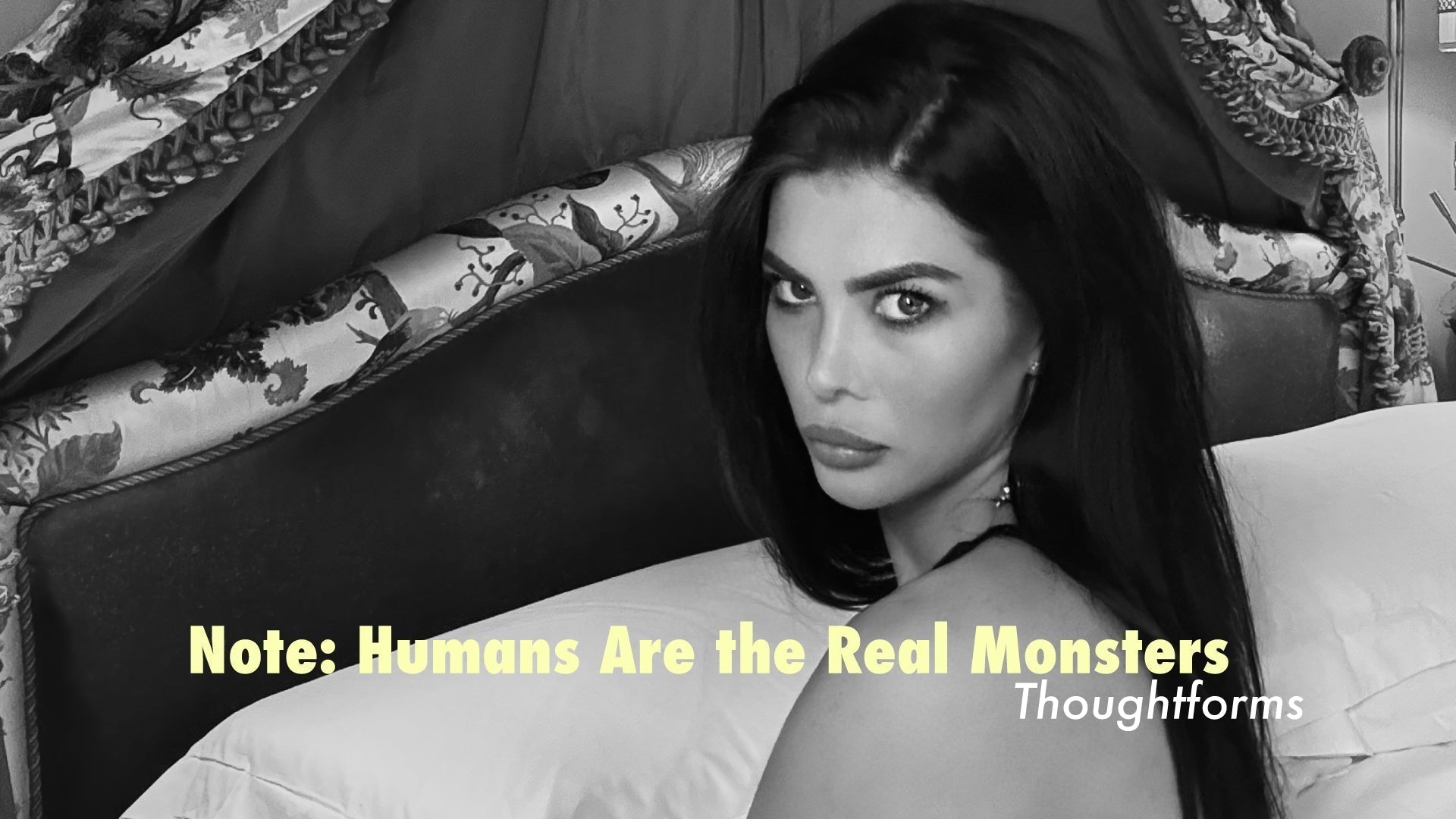 Note: Humans Are the Real Monsters - Thoughtforms
