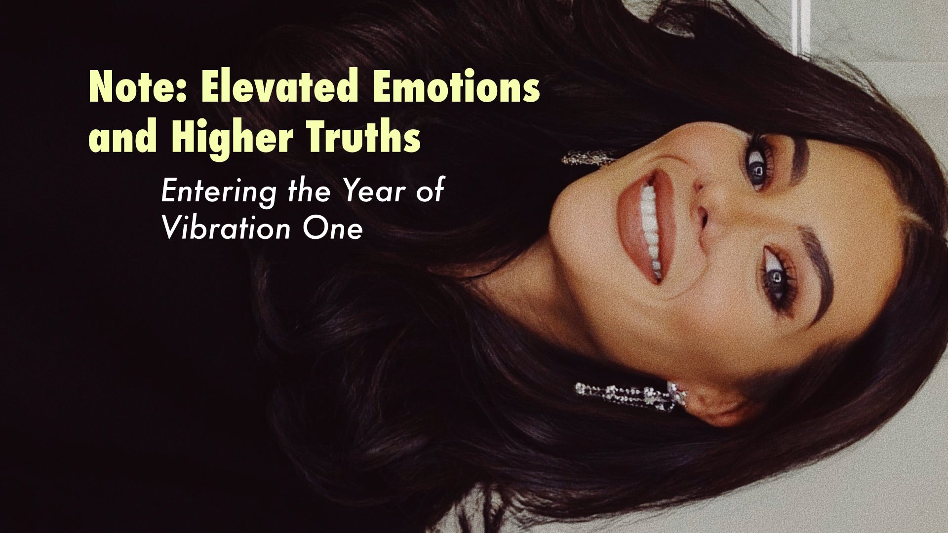 Note: Elevated Emotions and Higher Truths —  Entering the Year of Vibration One