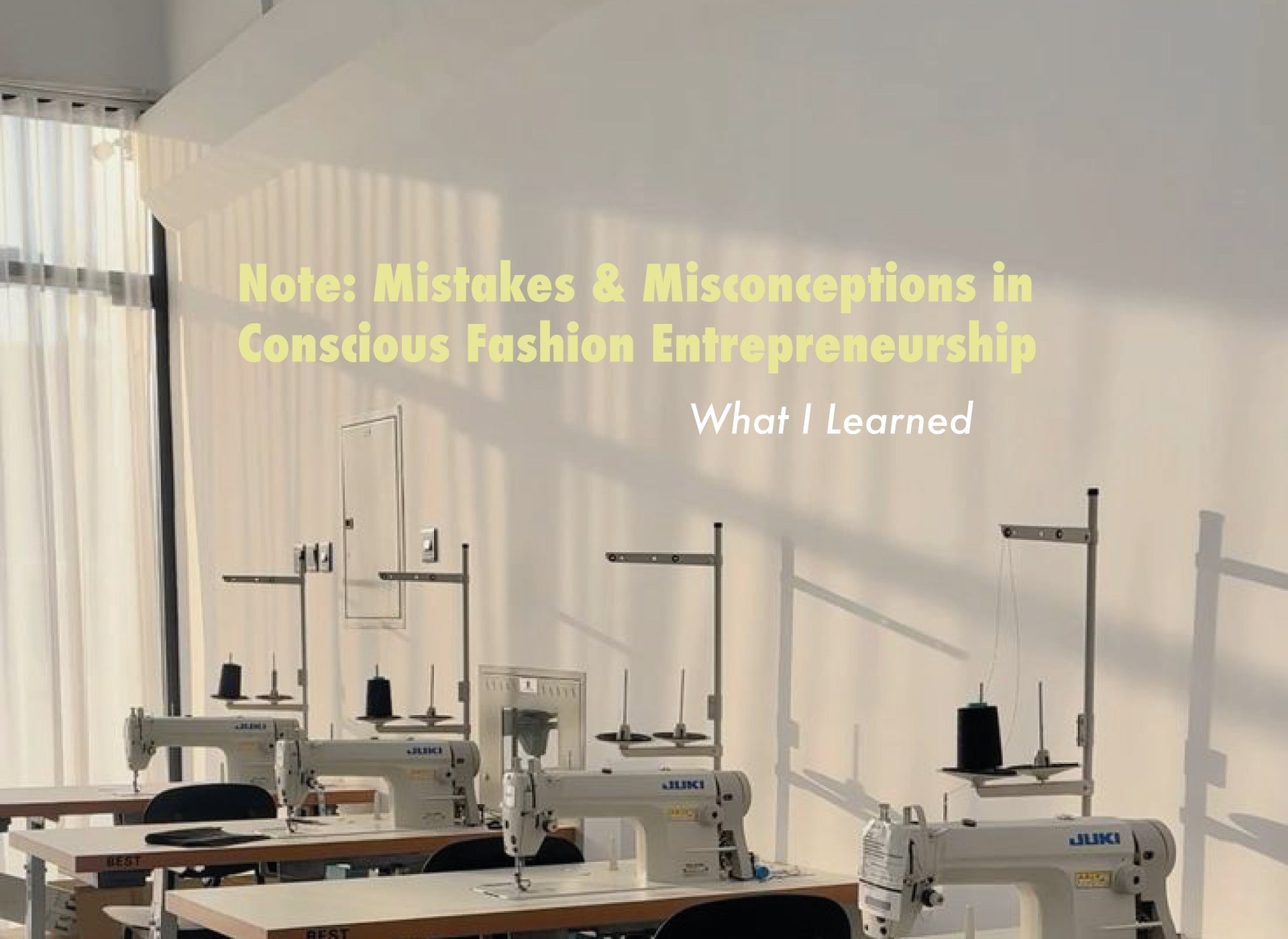 Note: Mistakes & Misconceptions in Conscious Fashion Entrepreneurship - What I Learned
