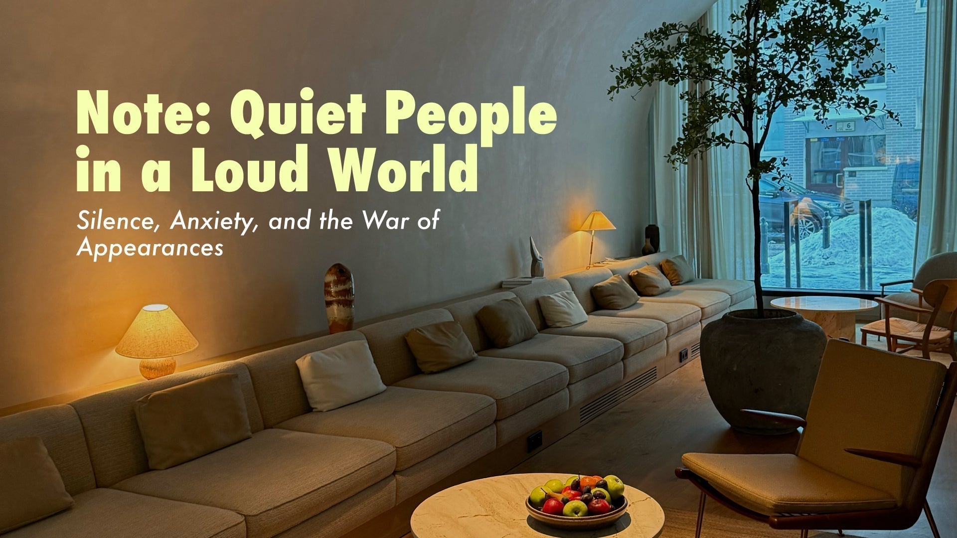 Note: Quiet People in a Loud World - Silence, Anxiety, and the War of Appearances