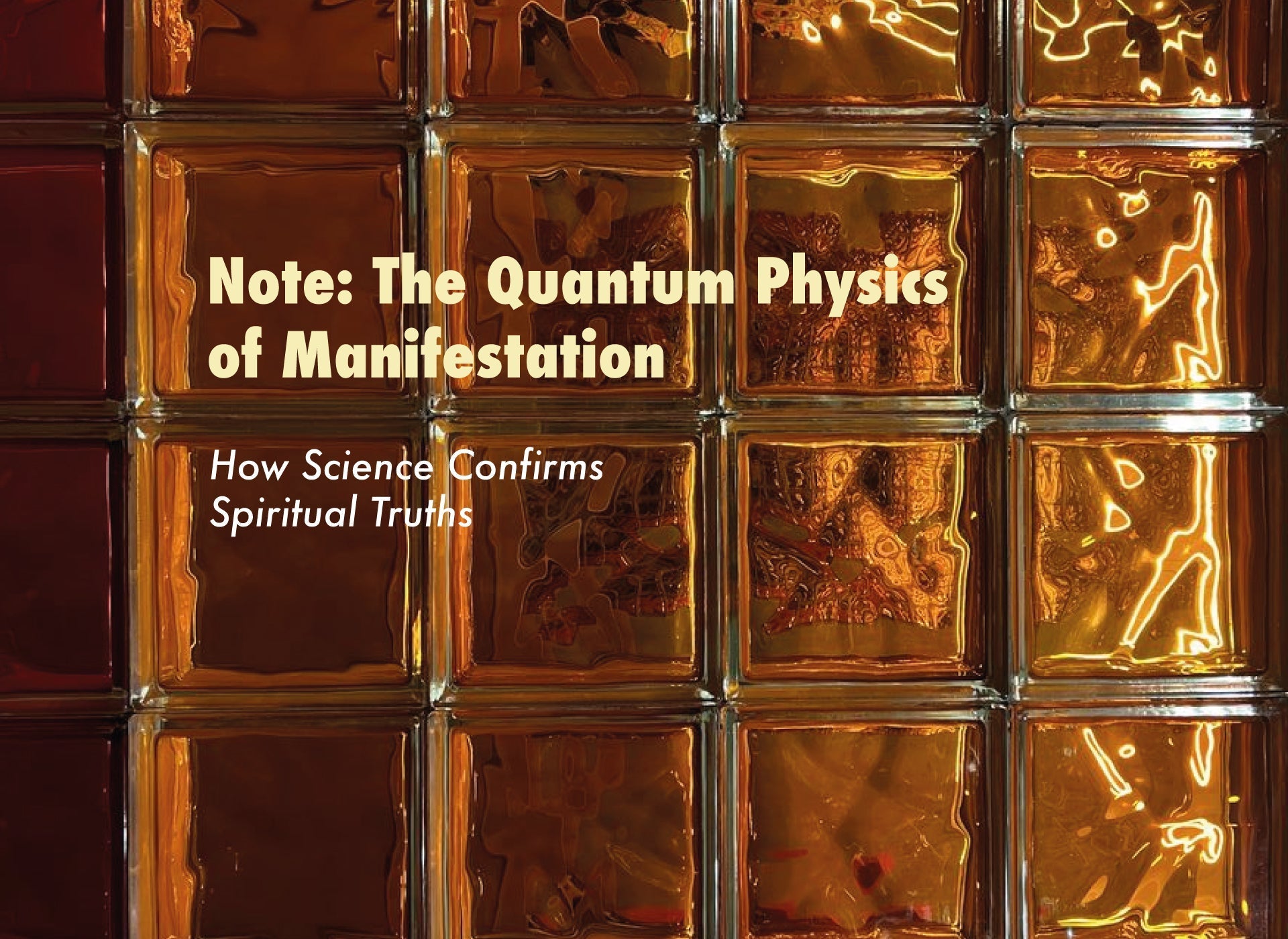 Note: The Quantum Physics of Manifestation - How Science Confirms Spiritual Truths