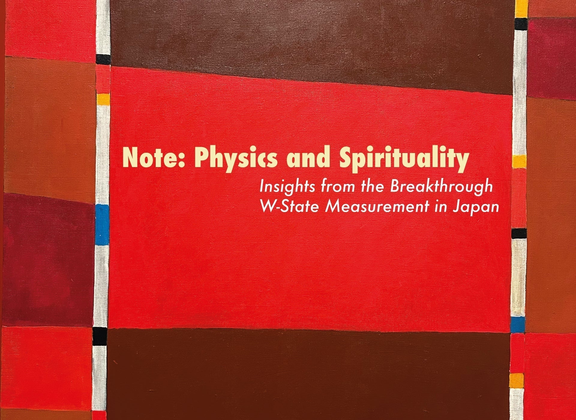 Note: Physics and Spirituality - Insights from the Breakthrough W-State Measurement in Japan