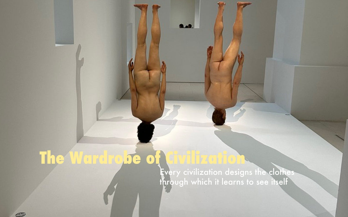 Note: The Wardrobe of Civilization — Every civilization designs the clothes through which it learns to see itself
